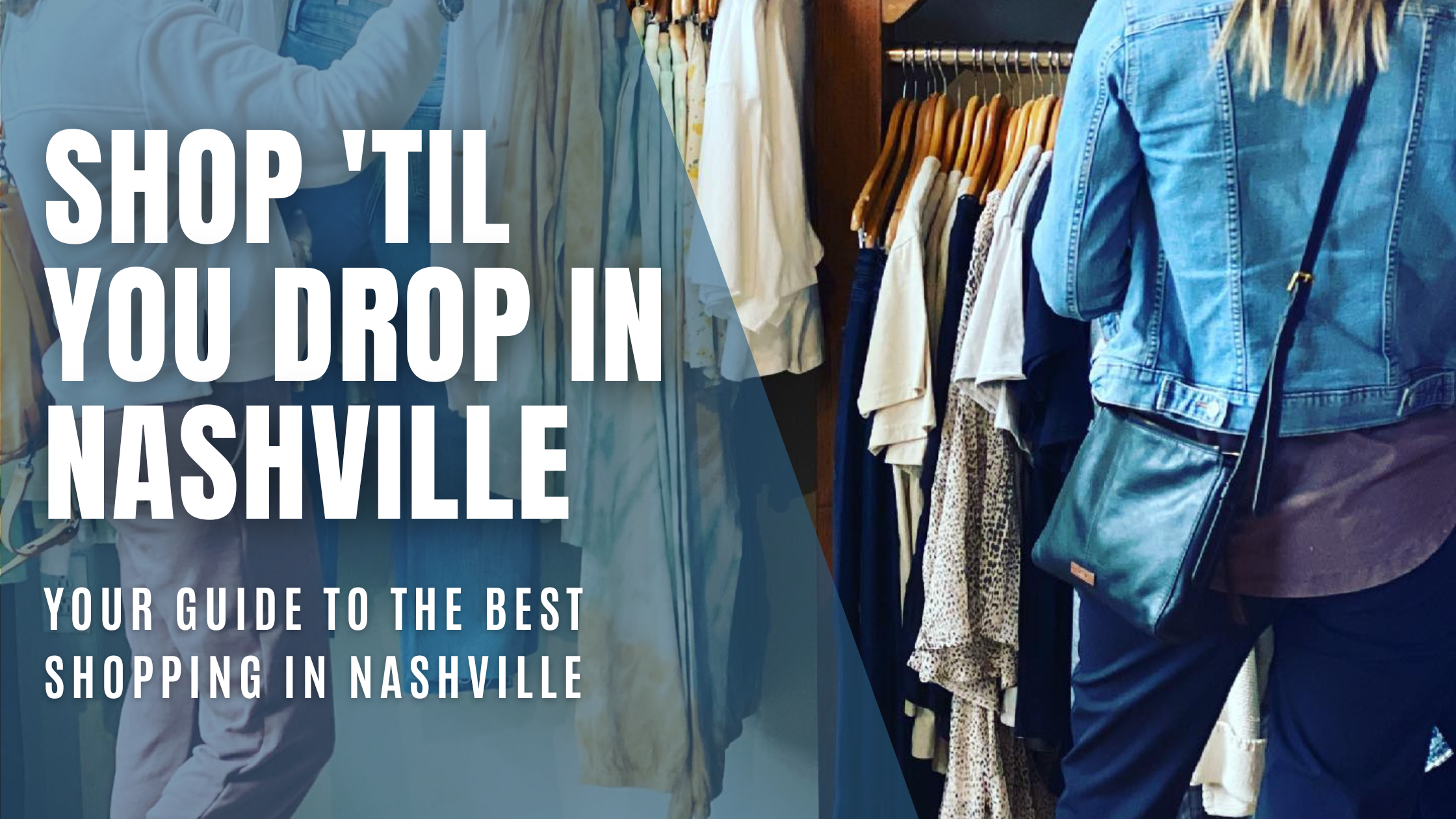 graphic that says shop 'til you drop in Nashville - your guide to the best shopping in nashville with an image of two women shopping in the background
