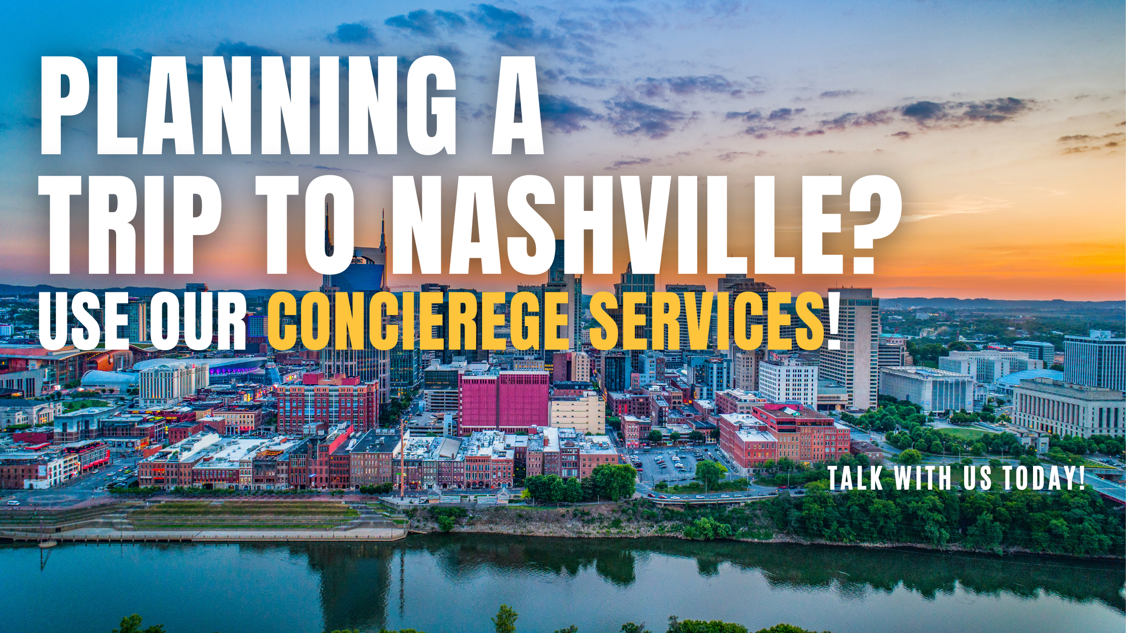 background photo of a sunset over downtown nashville with text that reads "planning a trip to nashville? Use our concierge services! talk with us today"